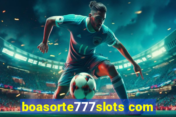 boasorte777slots com